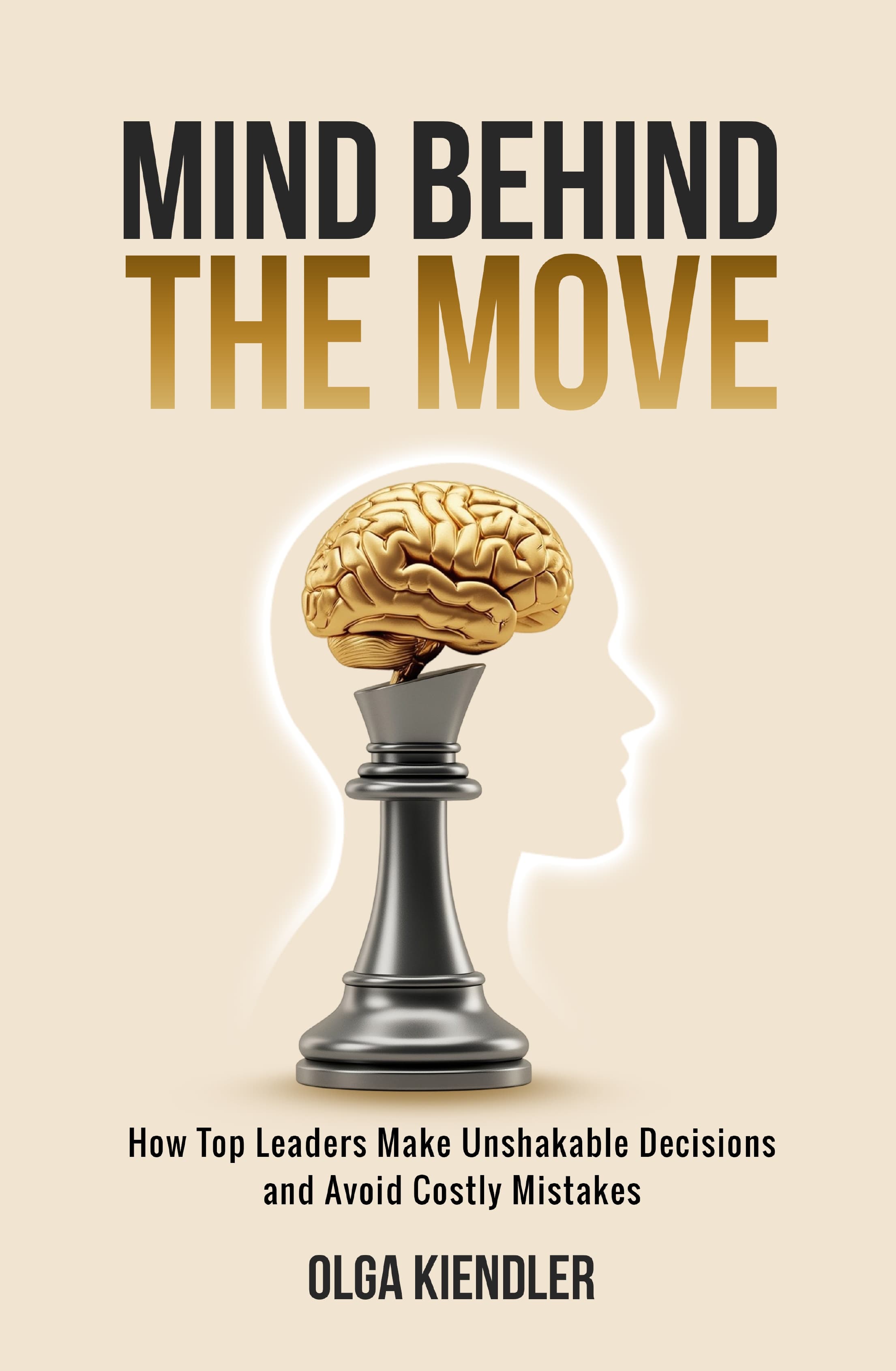 Mind Behind the Move by Olga Kiendler